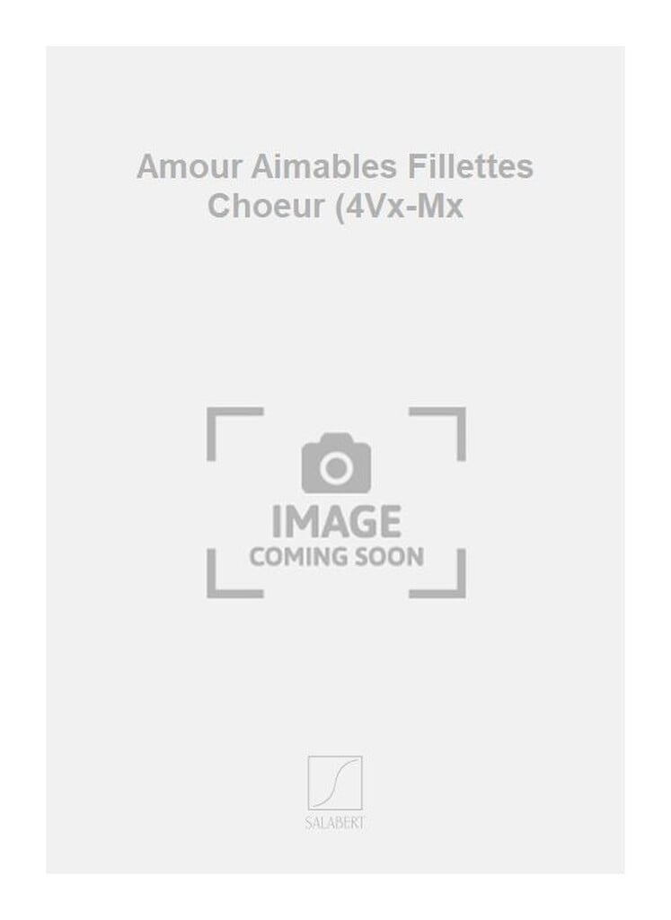 Amour Aimables Fillettes Choeur (4Vx-Mx